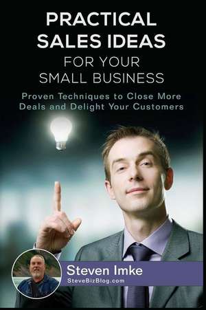 Practical Sales Ideas for Small Business de Steven Imke