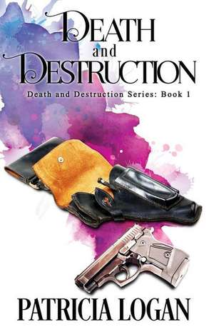 Death and Destruction de Patricia Logan