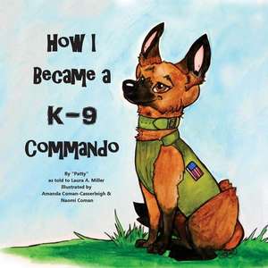 How I Became a K9 Commando de Miller, Laura a.