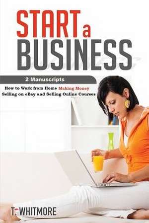 Start a Business de T. Whitmore