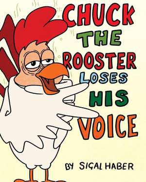 Chuck the Rooster Loses His Voice de Dr Sigal Haber