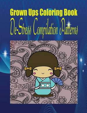 Grown Ups Coloring Book de-Stress Compilation Patterns de James McClinton