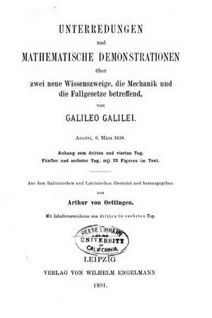 Unterredungen Und Mathematische Demonstrationen Uber Zwei Neue Wissenszweige, Die Mechanik Und Die Fallgesetze Betreffend de Galileo Galilei