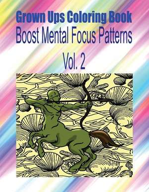 Grown Ups Coloring Book Boost Mental Focus Patterns Vol. 2 Mandalas de Connie Escobedo