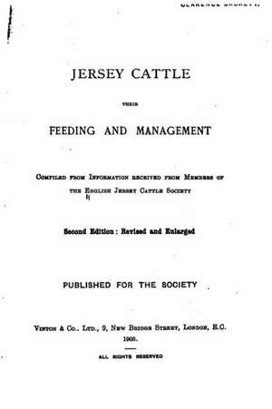 Jersey Cattle - Their Feeding and Management de English Jersey Cattle Society