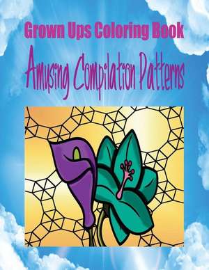 Grown Ups Coloring Book Amusing Compilation Patterns Mandalas de Earnestine Haas