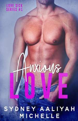 Anxious Love de Sydney Aaliyah Michelle