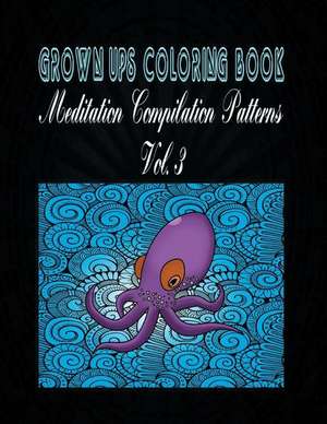 Grown Ups Coloring Book Meditation Compilation Patterns Vol. 3 Mandalas de Esther Carr