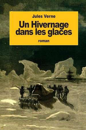 Un Hivernage Dans Les Glaces de Jules Verne