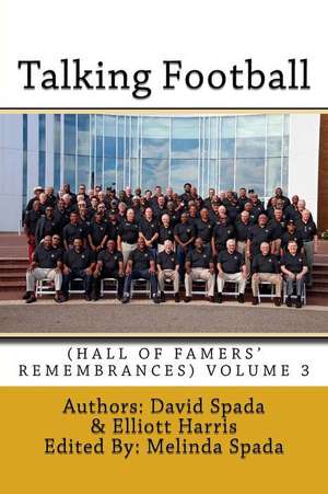 Talking Football (Hall of Famers' Remembrances) Volume 3 de David Spada