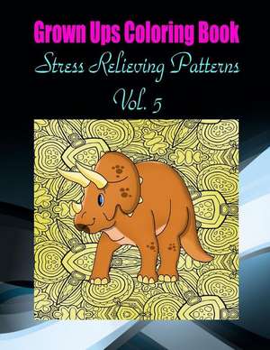 Grown Ups Coloring Book Stress Relieving Patterns Vol. 5 Mandalas de Nancy Hodges