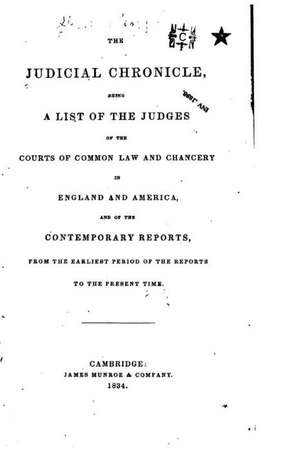 The Judicial Chronicle, Being a List of the Judges of the Courts of Common Law and Chancery de George Gibbs