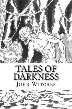 Tales of Darkness de MR John Allen Witcher