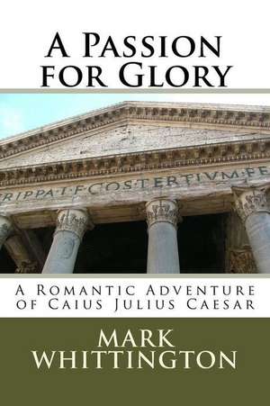 A Passion for Glory de MR Mark R. Whittington