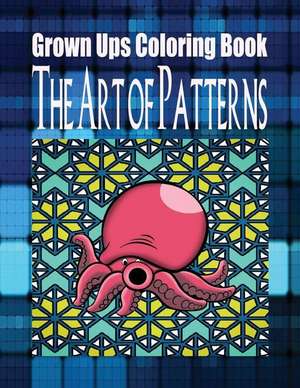 Grown Ups Coloring Book the Art of Patterns Mandalas de William Hart