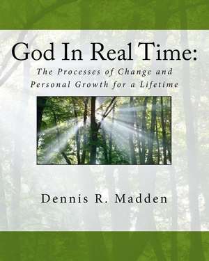 The God in Real Time de Dennis R. Madden