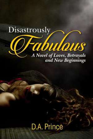 Disastrously Fabulous de D. a. Prince