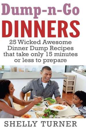 Dump-N-Go Dinners de Shelly Turner