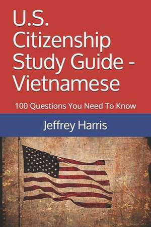 U.S. Citizenship Study Guide - Vietnamese de Jeffrey Bruce Harris