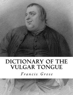 Dictionary of the Vulgar Tongue de Francis Grose