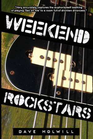 Weekend Rockstars de Dave Holwill