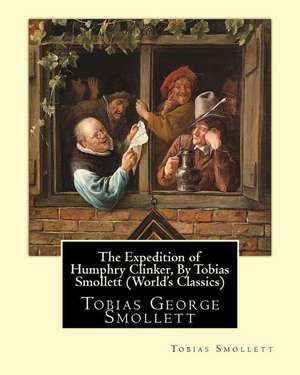 The Expedition of Humphry Clinker, by Tobias Smollett (World's Classics) de Tobias George Smollett