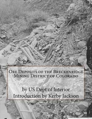 Ore Deposits of the Breckenridge Mining District of Colorado de Us Dept of Interior