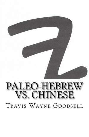 Paleo-Hebrew vs. Chinese de Travis Wayne Goodsell