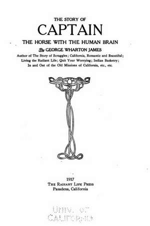 The Story of Captain, the Horse with the Human Brain de George Wharton James