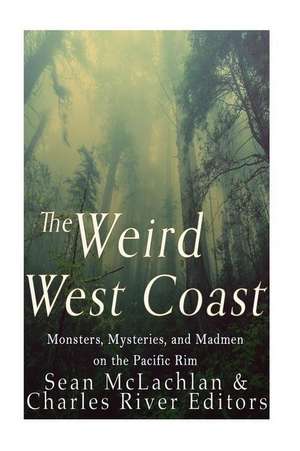 The Weird West Coast de Charles River Editors