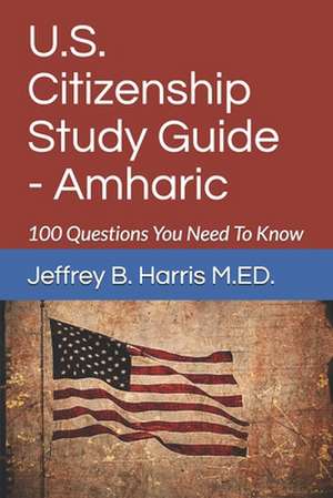 U.S. Citizenship Study Guide - Amharic de Jeffrey Bruce Harris