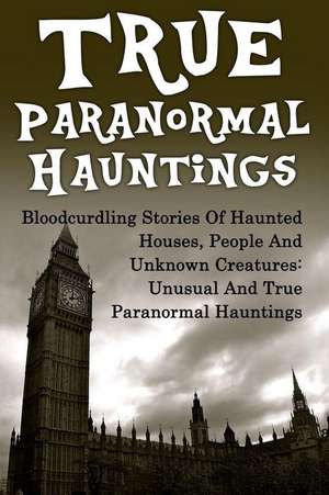 True Paranormal Hauntings de Joseph a. Mudder