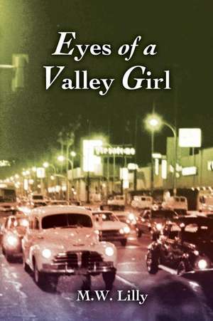 Eyes of a Valley Girl de M. W. Lilly