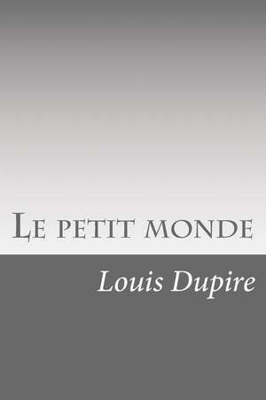 Le Petit Monde de Louis Dupire