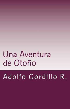 Una Aventura de Otono de Adolfo Augusto Gordillo R.