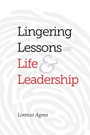 Lingering Lessons on Life & Leadership de MR Lorenzo Agnes