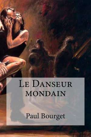 Le Danseur Mondain de Paul Bourget