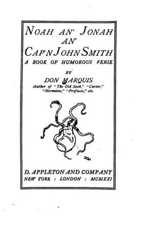 Noah An' Jonah An' Cap'n John Smith, a Book of Humorous Verse de Don Marquis