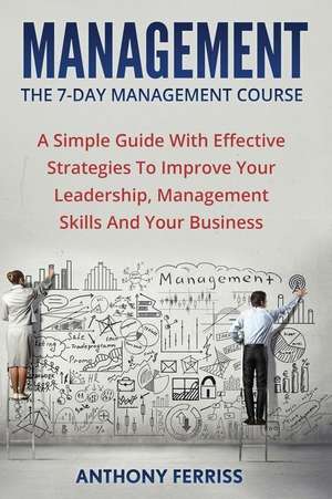 The Seven Day Management Course de Anthony Ferriss