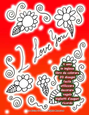 Ti Amo in Inglese Libro Da Colorare 20 Disegni Facile Utilizzare Decorare Regalo Biglietti D'Auguri Ricordo de Grace Divine