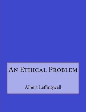 An Ethical Problem de Albert Leffingwell