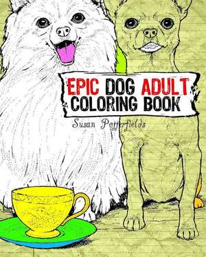 Epic Dog Adult Coloring Book de Susan Potterfields