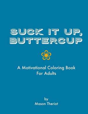 Suck It Up, Buttercup de Mason Theriot