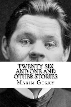 Twenty-Six and One and Other Stories de Maxim Gorky