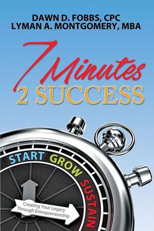 7 Minutes 2 Success de MS Dawn D. Fobbs Cpc