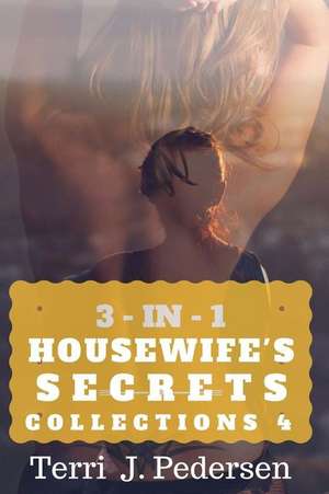 3-In-1 Housewife's Secrets Collection 4 de Terri J. Pedersen