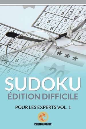 Sudoku Edition Difficile Pour Les Experts Vol. 1 de Puzzle Comet