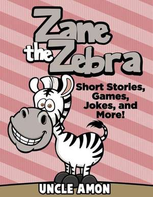 Zane the Zebra de Uncle Amon