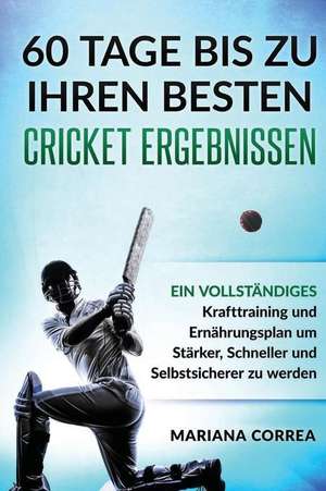 60 Tage Bis Zu Ihren Besten Cricket Ergebnissen de Mariana Correa