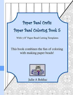 Paper Bead Crafts Paper Bead Coloring Book 5 de Julie a. Bolduc